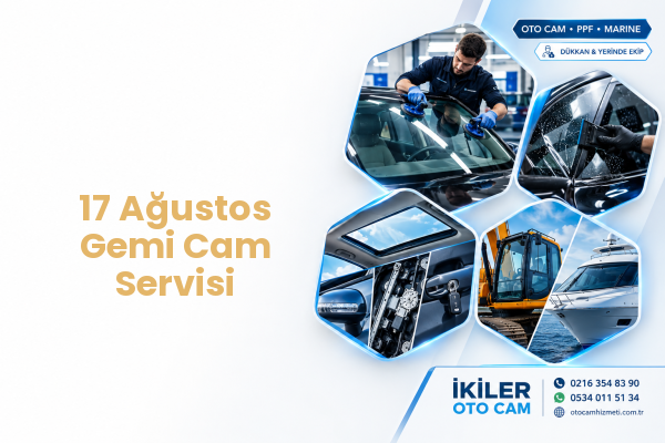 17 Ağustos Gemi Cam Servisi
