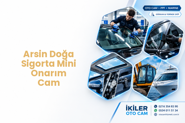 Arsin Doğa Sigorta Mini Onarım Cam