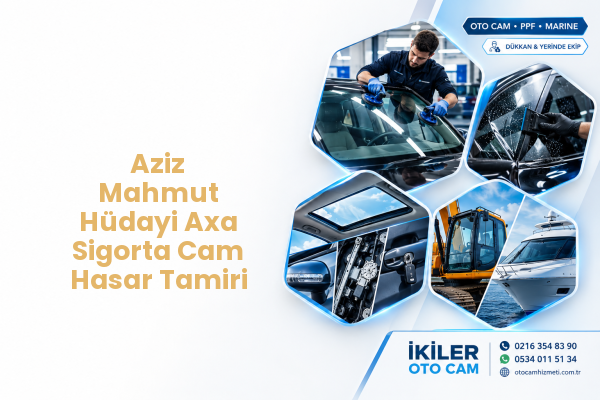 Aziz Mahmut Hüdayi Axa Sigorta Cam Hasar Tamiri