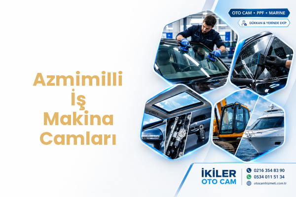 Azmimilli İş Makina Camları