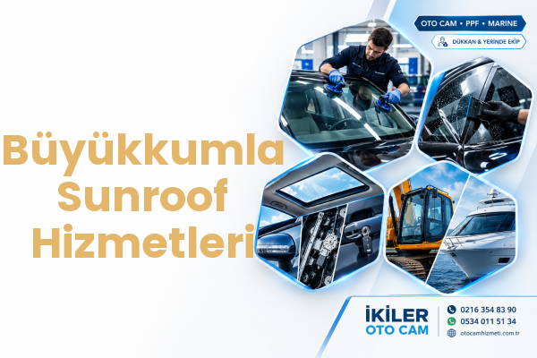 Büyükkumla Sunroof Hizmetleri