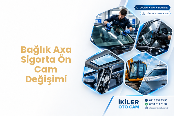 Bağlık Axa Sigorta Ön Cam Değişimi