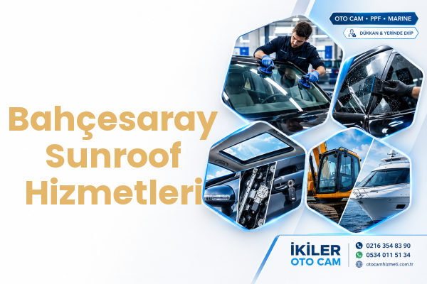 Bahçesaray Sunroof Hizmetleri