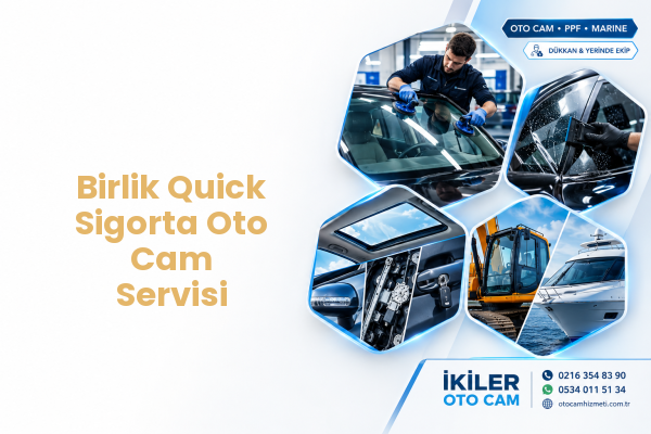 Birlik Quick Sigorta Oto Cam Servisi