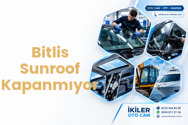 Bitlis Sunroof Kapanmıyor