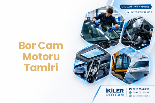 Bor Cam Motoru Tamiri