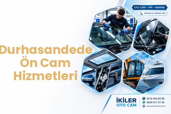 Durhasandede Ön Cam Hizmetleri