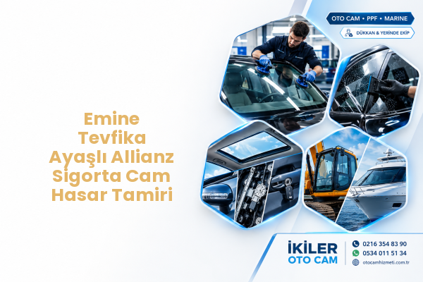 Emine Tevfika Ayaşlı Allianz Sigorta Cam Hasar Tamiri