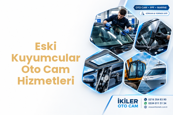 Eski Kuyumcular Oto Cam Hizmetleri