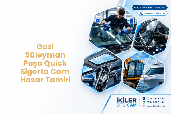 Gazi Süleyman Paşa Quick Sigorta Cam Hasar Tamiri