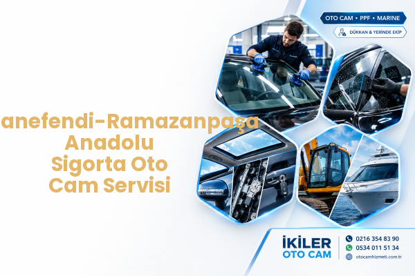 Hasanefendi-Ramazanpaşa Anadolu Sigorta Oto Cam Servisi