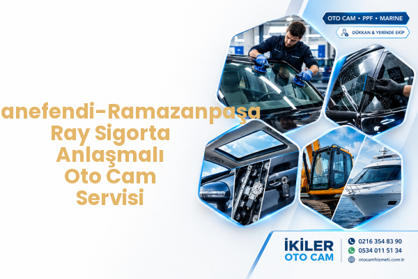 Hasanefendi-Ramazanpaşa Ray Sigorta Anlaşmalı Oto Cam Servisi