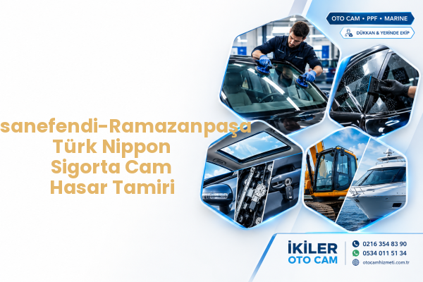 Hasanefendi-Ramazanpaşa Türk Nippon Sigorta Cam Hasar Tamiri