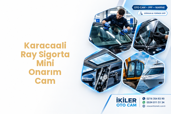Karacaali Ray Sigorta Mini Onarım Cam