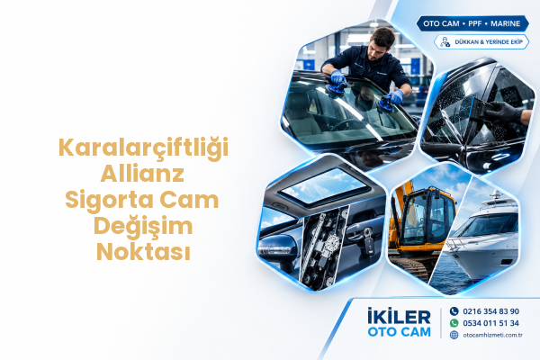 Karalarçiftliği Allianz Sigorta Cam Değişim Noktası