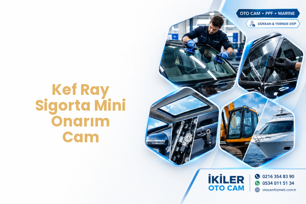 Kef Ray Sigorta Mini Onarım Cam