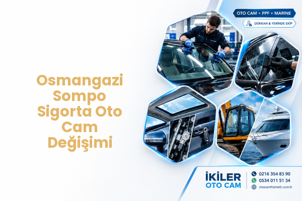 Osmangazi Sompo Sigorta Oto Cam Değişimi