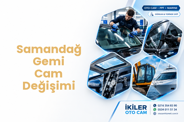 Samandağ Gemi Cam Değişimi