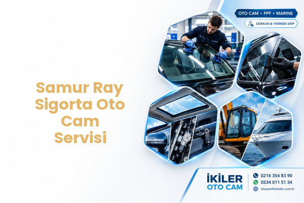 Samur Ray Sigorta Oto Cam Servisi