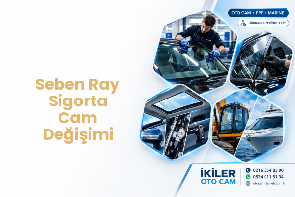 Seben Ray Sigorta Cam Değişimi