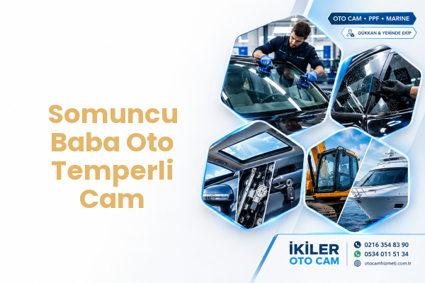 Somuncu Baba Oto Temperli Cam