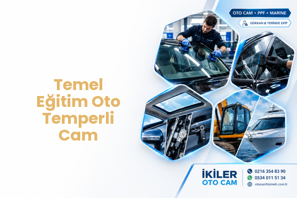 Temel Eğitim Oto Temperli Cam